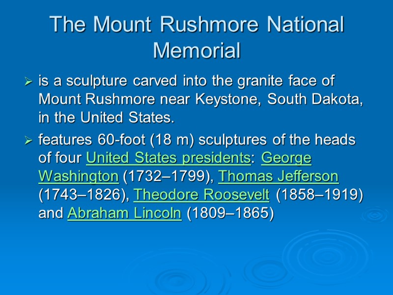 The Mount Rushmore National Memorial is a sculpture carved into the granite face of